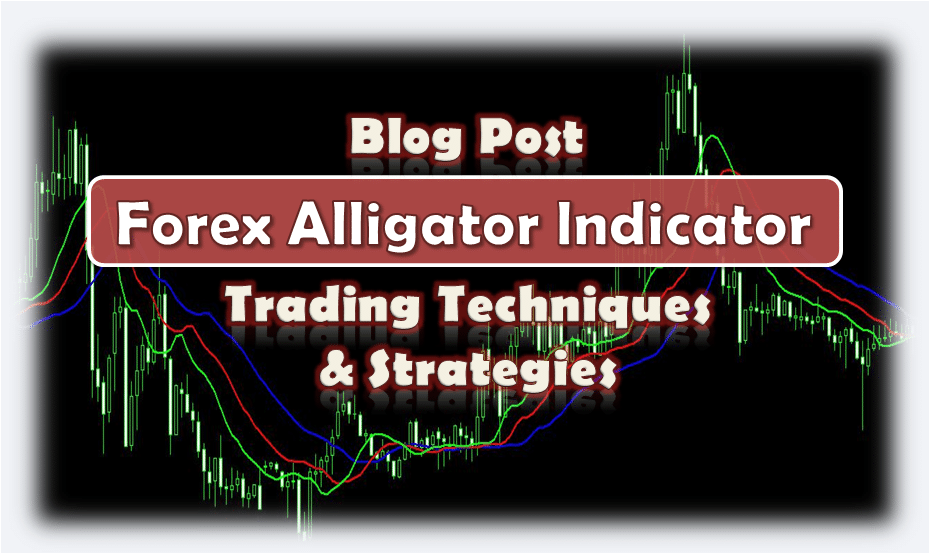 How To Use Alligator Indicator In Forex Strategies Forexboat - 