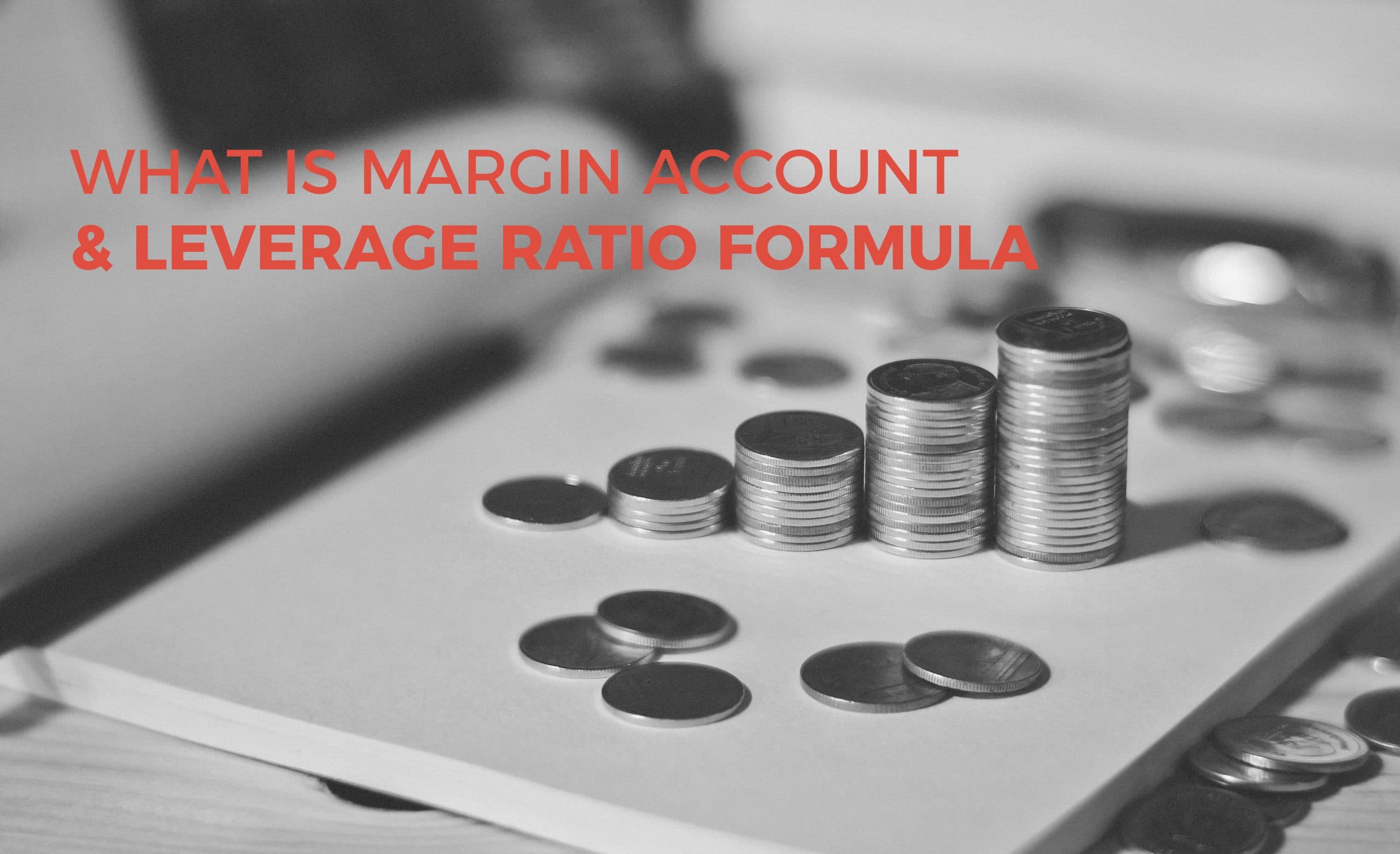Margin Account Leverage Ratio - What is Margin and ...