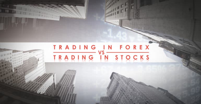 Trading in Forex vs Trading in Stocks