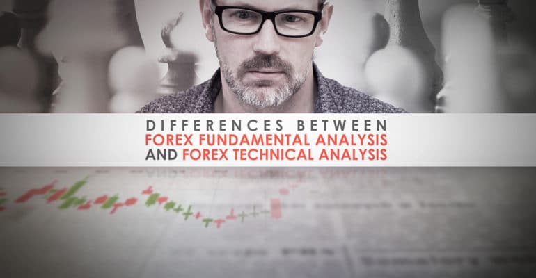 Differences between Forex Fundamental Analysis and Forex Technical Analysis