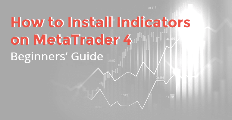 How to Install Indicators on MT4 Guide